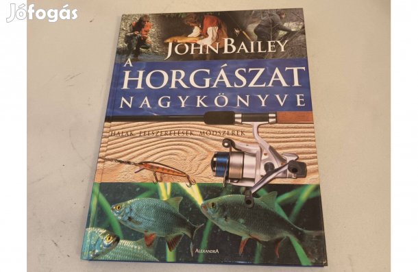 John Bailey - A horgászat nagykönyve