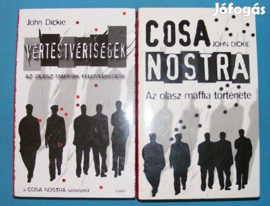 John Dickie Cosa Nostra + Vértestvériségek - Az olasz maffiák felemel