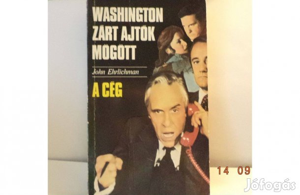 John Ehrlichman: Washington zárt ajtók mögött - A Cég