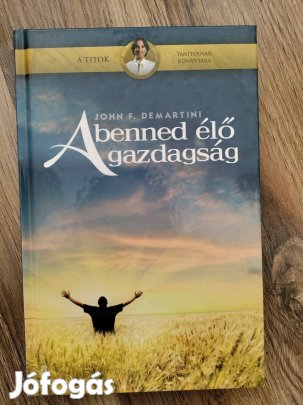 John F. Demartini: A benned élő gazdagság
