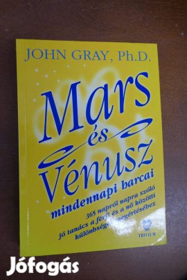 John Gray : Mars és Vénusz mindennapi harcai