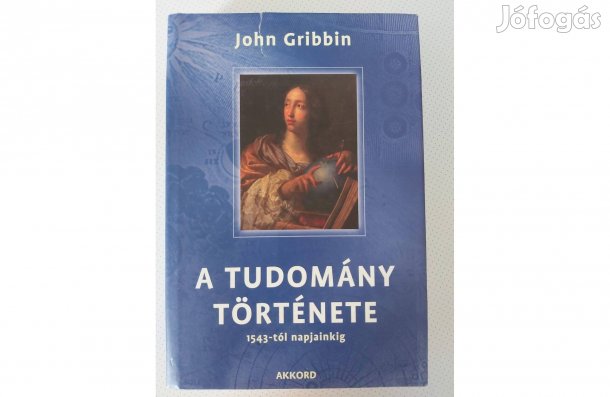 John Gribbin: A tudomány története (1543-tól napjainkig)
