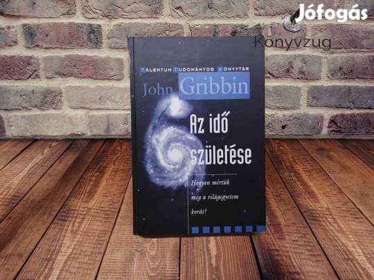 John Gribbin - Az idő születése