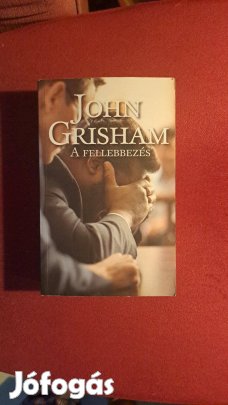 John Grisham A fellebbezés izgalmas jogi thriller