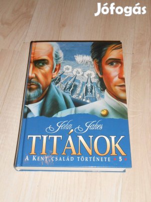 John Jakes: Titánok - Kent család 5. (7536)