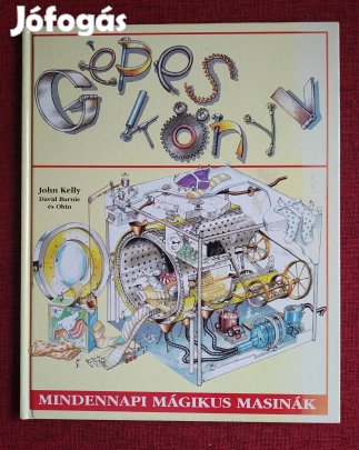 John Kelly David Burnie Obin Gépeskönyv - Mindennapi mágikus masinák