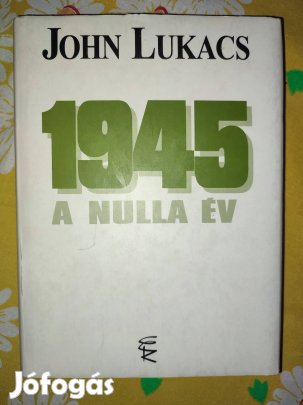 John Lukacs 1945 A nulla év