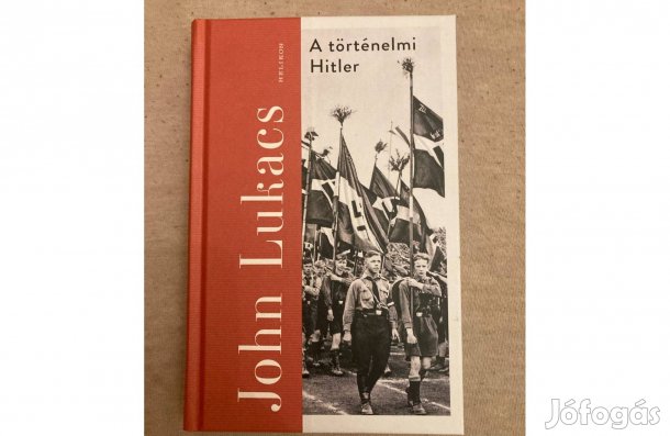 John Lukacs: A történelmi Hitler