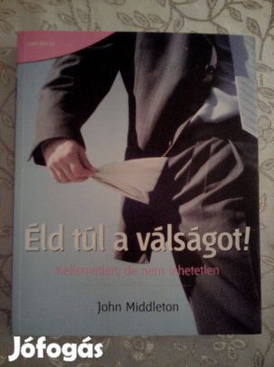John Middleton: Éld túl a válságot! Kellemetlen, de nem lehetetlen