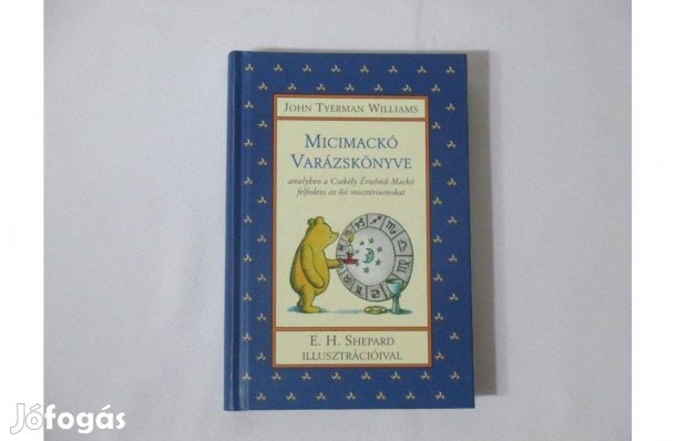 John Tyerman Williams: Micimackó varázskönyve * Új! * 700 Ft