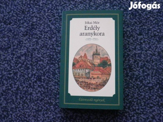 Jókai Mór - Erdély aranykora