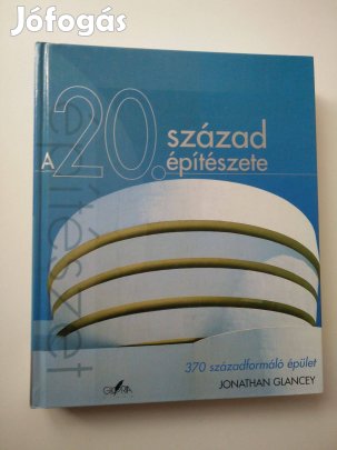 Jonathan Glancey - A 20. század építészete