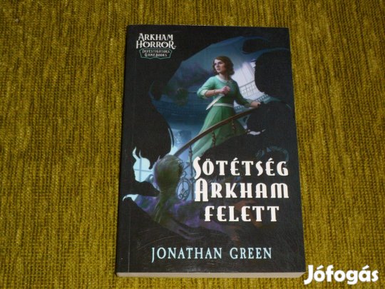 Jonathan Green Sötétség: Arkham felett - kalandjátékkönyv