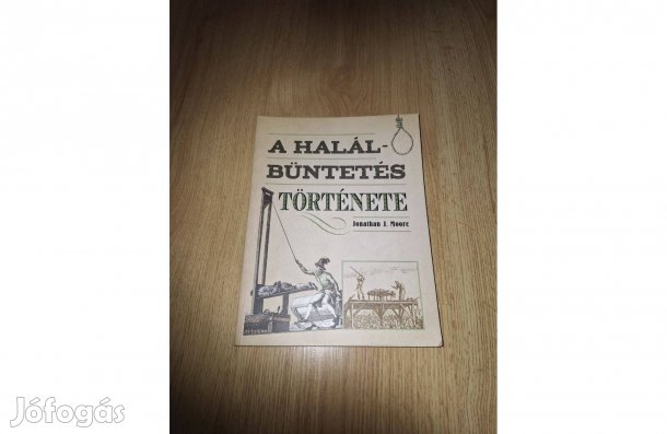 Jonathan J. Moore: A halálbüntetés története