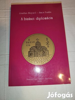 Jonathan Shepard Simon Franklin: A bizánci diplomácia