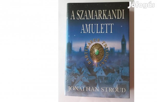 Jonathan Stroud: A szamarkandi amulett. Bartimaeus Trilógia I. r