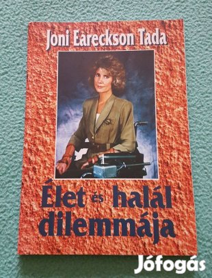 Joni Eareckson Tada: Élet és halál dilemmája könyv