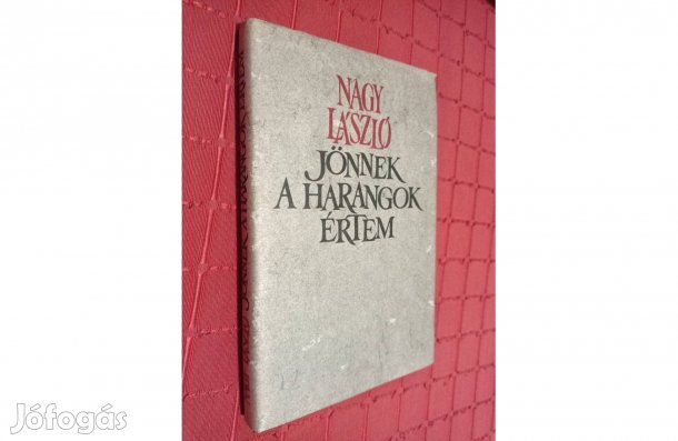 Jönnek a harangok értem | Nagy László