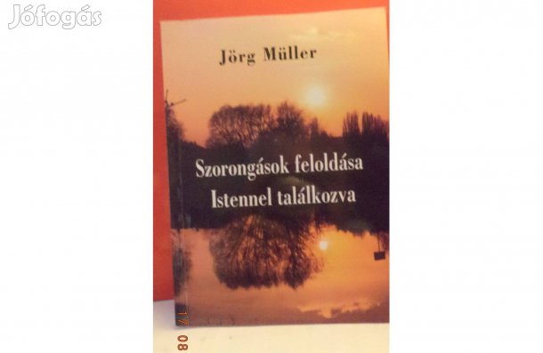 Jörg Müller: Szorongások feloldása - Istennel találkozva