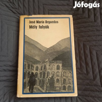 José Maria Arguedas: Mély folyók