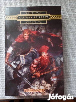 Josh Reynolds: Gotrek és Félix-Koponyák útja