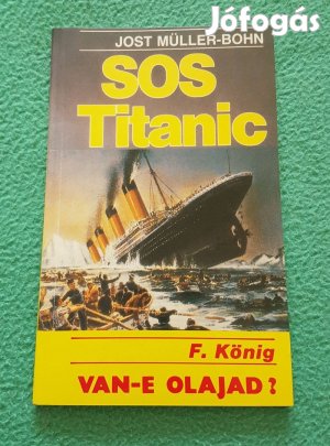 Jost Müller-Bohn és F. König: Sos Titanic/Van-e olajad? könyv