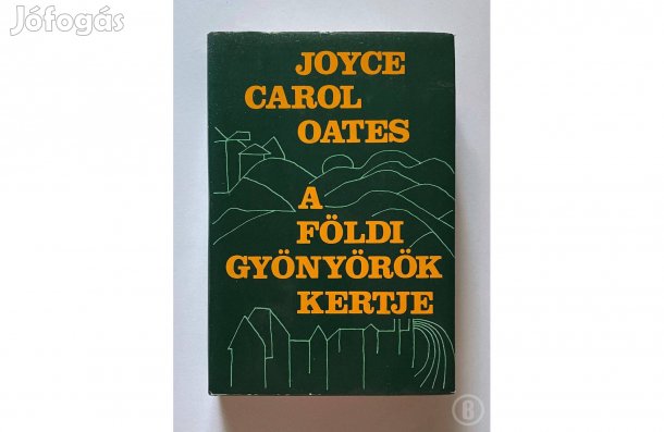 Joyce Carol Oates: A földi gyönyörök kertje - - - (Csak személyesen!)
