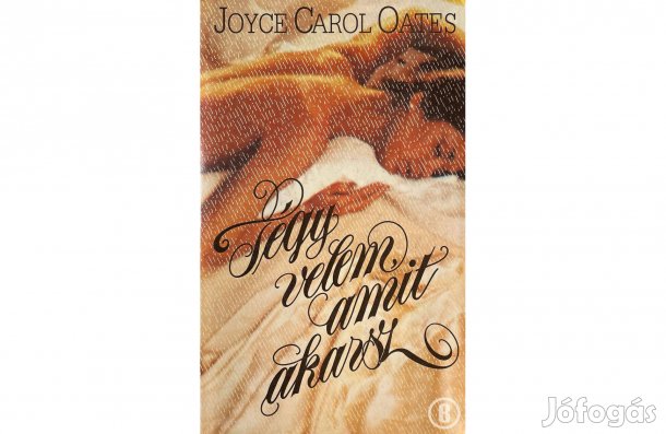 Joyce Carol Oates: Tégy velem amit akarsz - (Csak személyesen!)