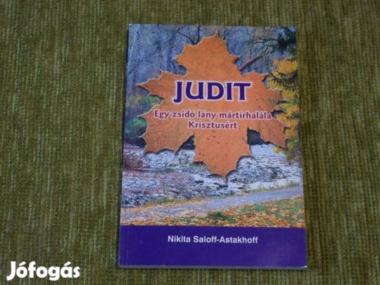 Judit - Egy zsidó lány mártírhalála Krisztusért - Igaz történet