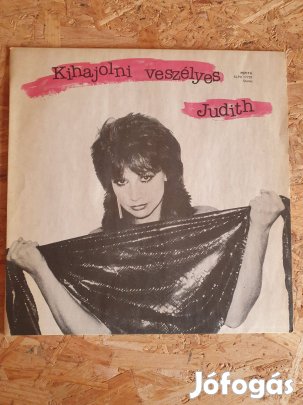 Judith / Szűcs Judit - Kihajolni veszélyes (bakelit) Slpx 17732