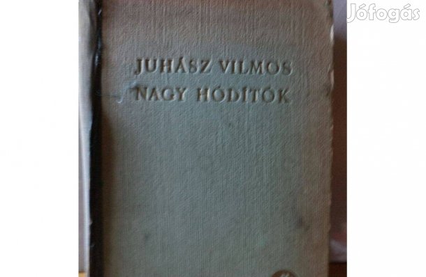 Juhász Vilmos: Nagy hódítók