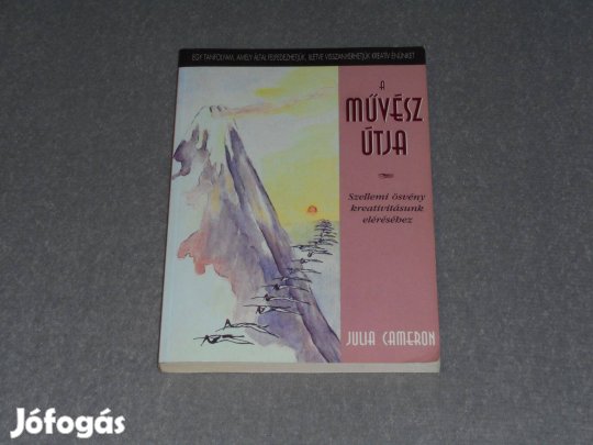 Julia Cameron A művész útja Szellemi ösvény kreativitásunk eléréséhez