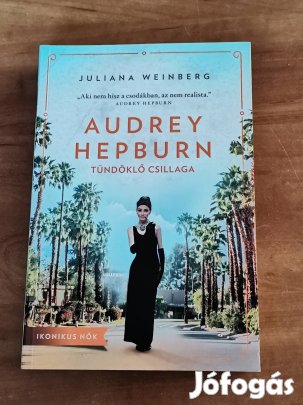 Juliana Weinberg: Audrey Hepburn tündöklő csillaga