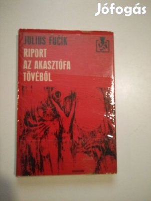 Julius Fucik - Riport az akasztófa tövéből