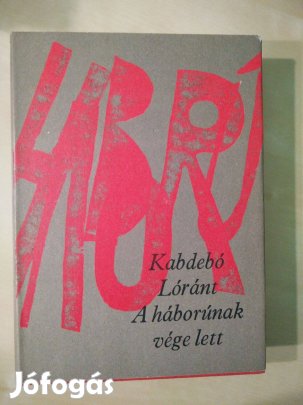 Kabdebó Lóránt - A háborúnak vége lett