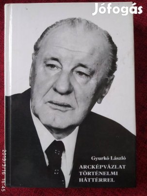 Kádár Gyurkó László Arcképvázlat történelmi háttérrel Sok Mást Is Hi