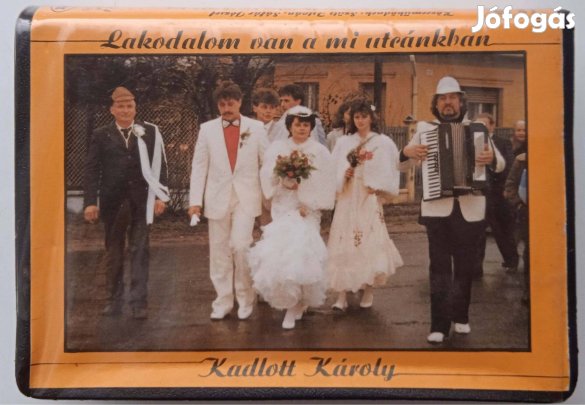 Kadlott Károly - Lakodalom van a mi utcánkban