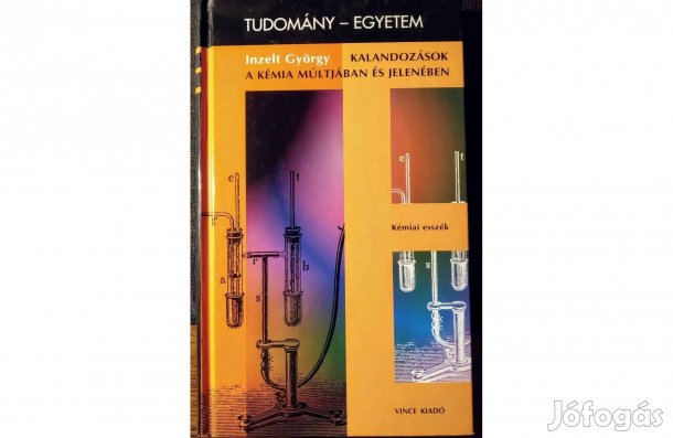 Kalandozások a kémia múltjában és jelenében \(Tudomány-egyetem)Inzelt