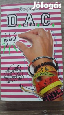 Kalapos Éva: D.A.C. 1. - Egy új élet