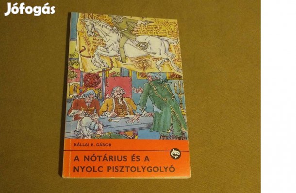 Kállai R. Gábor: A nótárius és a nyolc pisztolygolyó (Könyv, 1987)
