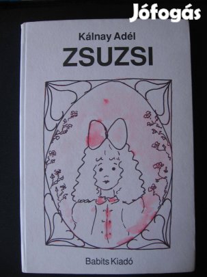 Kálnay Adél: Zsuzsi, gyermekkönyv, könyv
