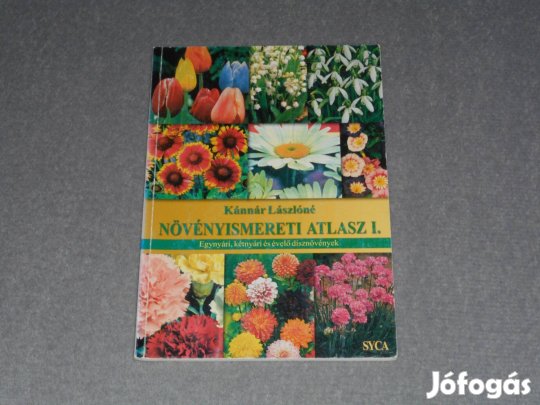 Kánnár Lászlóné - Növényismereti atlasz I. Egynyári, kétnyári és évelő