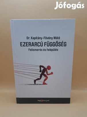 Kapitány-Fövény Máté: Ezerarcú függőség