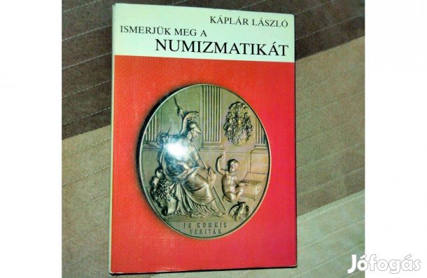 Káplár László : Ismerjük meg a numizmatikát