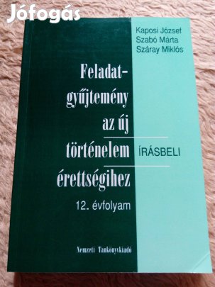 Kaposi-Szabó-Száray: Feladatgyűjtemény az új történelem érettségihez