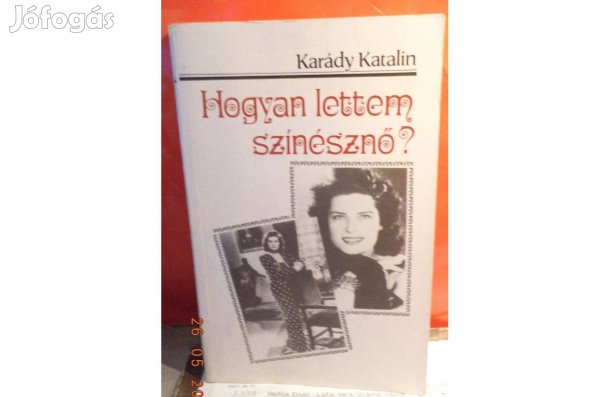 Karády Katalin: Hogyan lettem színésznő?
