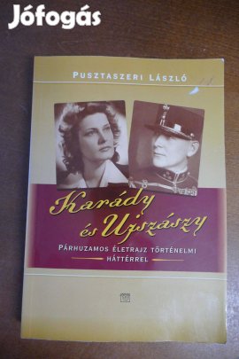 Karády és Ujszászy - Párhuzamos életrajz történelmi háttérrel