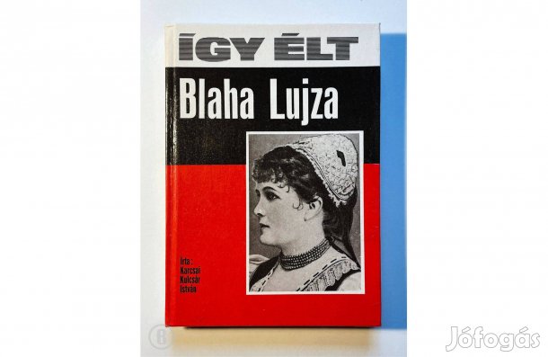 Karcsai Kulcsár István: Így élt Blaha Lujza - - - (Csak személyesen!)