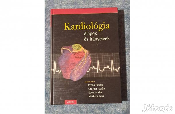 Kardiológia Alapok és irányelvek Szerkesztette: Préda István