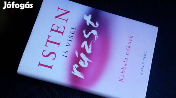 Karen Berg: Isten is visel rúzst -Kabbala nőknek +Egyszerűsített mágia
